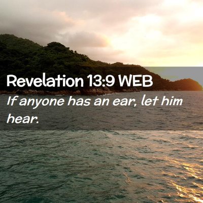 Picture 02 - Revelation 13:9 WEB - If anyone has an ear, let him - Bible Verse Picture