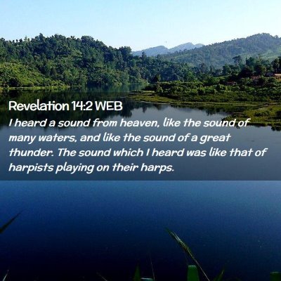 Picture 02 - Revelation 14:2 WEB - I heard a sound from heaven, like the sound of - Bible Verse Picture