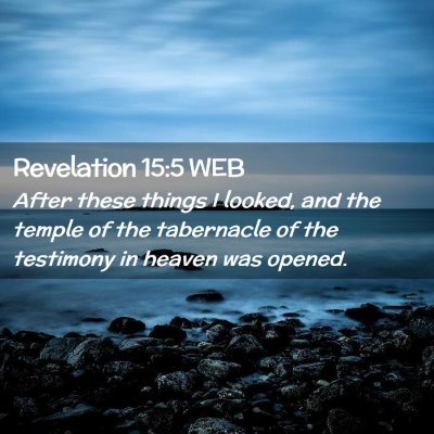 Picture 02 - Revelation 15:5 WEB - After these things I looked, and the temple of - Bible Verse Picture