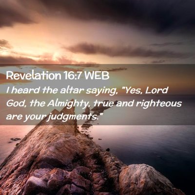 Picture 02 - Revelation 16:7 WEB - I heard the altar saying, 