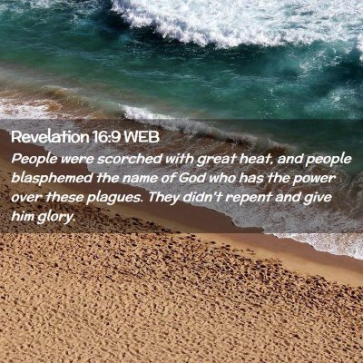 Picture 02 - Revelation 16:9 WEB - People were scorched with great heat, and people - Bible Verse Picture