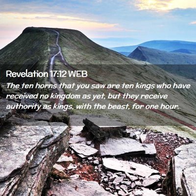 Picture 02 - Revelation 17:12 WEB - The ten horns that you saw are ten kings who have - Bible Verse Picture