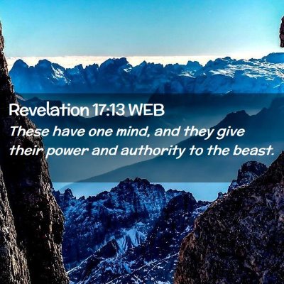 Picture 02 - Revelation 17:13 WEB - These have one mind, and they give their power - Bible Verse Picture