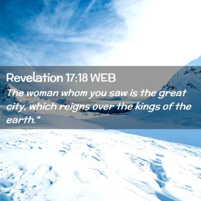 Picture 02 - Revelation 17:18 WEB - The woman whom you saw is the great city, which - Bible Verse Picture