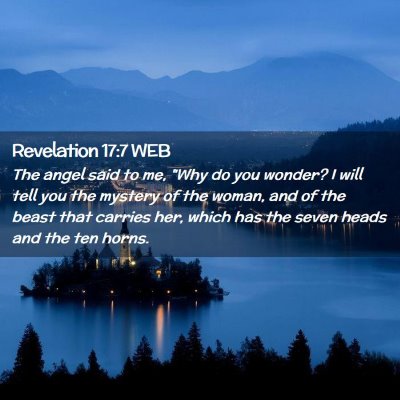 Picture 02 - Revelation 17:7 WEB - The angel said to me, 
