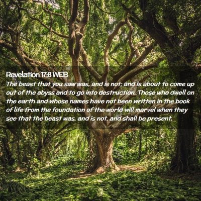 Picture 02 - Revelation 17:8 WEB - The beast that you saw was, and is not; and is - Bible Verse Picture