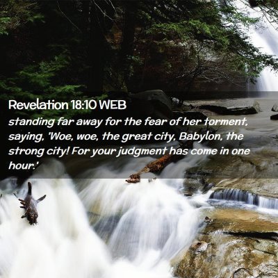 Picture 02 - Revelation 18:10 WEB - standing far away for the fear of her torment, - Bible Verse Picture