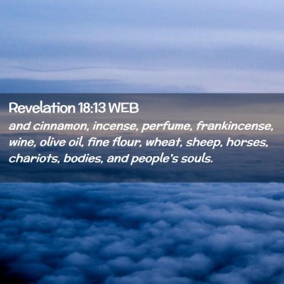 Picture 02 - Revelation 18:13 WEB - and cinnamon, incense, perfume, frankincense, - Bible Verse Picture