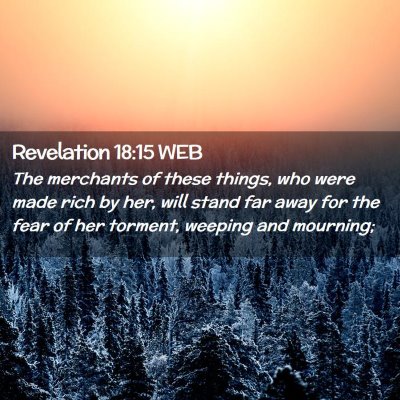 Picture 02 - Revelation 18:15 WEB - The merchants of these things, who were made rich - Bible Verse Picture