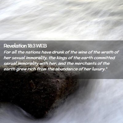 Picture 02 - Revelation 18:3 WEB - For all the nations have drunk of the wine of the - Bible Verse Picture