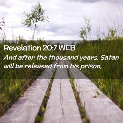 Picture 02 - Revelation 20:7 WEB - And after the thousand years, Satan will be - Bible Verse Picture