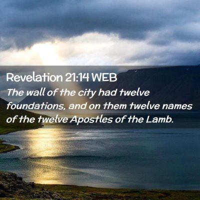 Picture 02 - Revelation 21:14 WEB - The wall of the city had twelve foundations, and - Bible Verse Picture