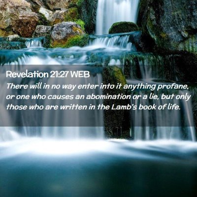 Picture 02 - Revelation 21:27 WEB - There will in no way enter into it anything - Bible Verse Picture