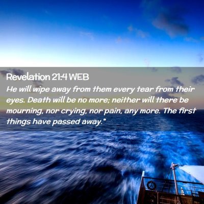 Picture 02 - Revelation 21:4 WEB - He will wipe away from them every tear from their - Bible Verse Picture