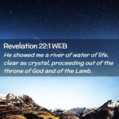 Picture 02 - Revelation 22:1 WEB - He showed me a river of water of life, clear as - Bible Verse Picture