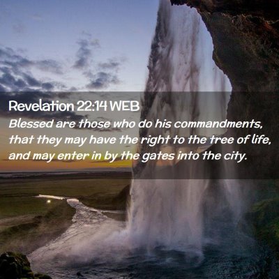 Picture 02 - Revelation 22:14 WEB - Blessed are those who do his commandments, that - Bible Verse Picture