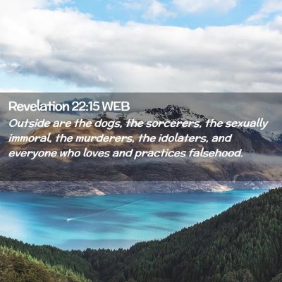 Picture 02 - Revelation 22:15 WEB - Outside are the dogs, the sorcerers, the sexually - Bible Verse Picture