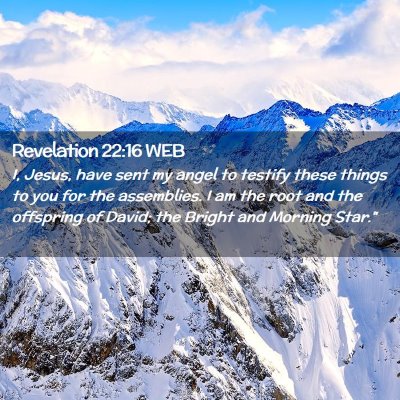 Picture 02 - Revelation 22:16 WEB - I, Jesus, have sent my angel to testify these - Bible Verse Picture