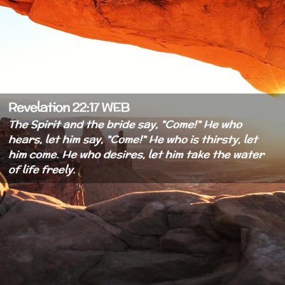 Picture 02 - Revelation 22:17 WEB - The Spirit and the bride say, 
