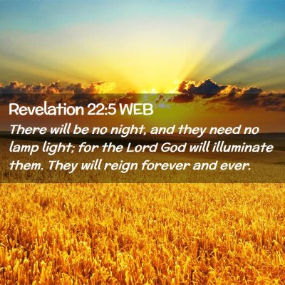 Picture 02 - Revelation 22:5 WEB - There will be no night, and they need no lamp - Bible Verse Picture