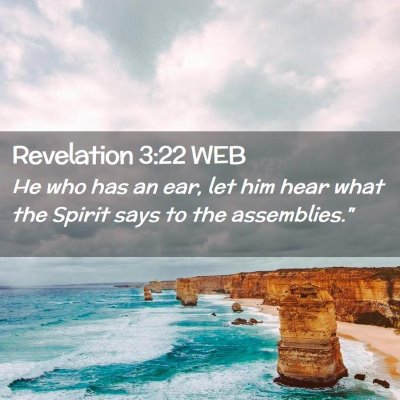 Picture 02 - Revelation 3:22 WEB - He who has an ear, let him hear what the Spirit - Bible Verse Picture