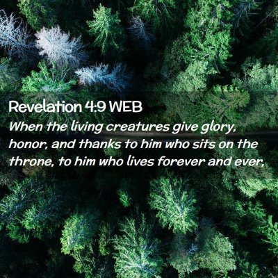 Picture 02 - Revelation 4:9 WEB - When the living creatures give glory, honor, and - Bible Verse Picture