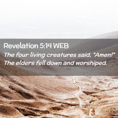 Picture 02 - Revelation 5:14 WEB - The four living creatures said, 