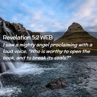 Picture 02 - Revelation 5:2 WEB - I saw a mighty angel proclaiming with a loud - Bible Verse Picture