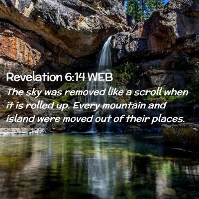 Picture 02 - Revelation 6:14 WEB - The sky was removed like a scroll when it is - Bible Verse Picture