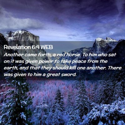 Picture 02 - Revelation 6:4 WEB - Another came forth, a red horse. To him who sat - Bible Verse Picture