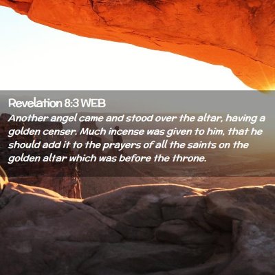 Picture 02 - Revelation 8:3 WEB - Another angel came and stood over the altar, - Bible Verse Picture