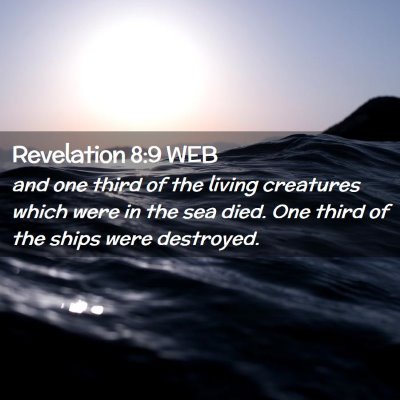 Picture 02 - Revelation 8:9 WEB - and one third of the living creatures which were - Bible Verse Picture