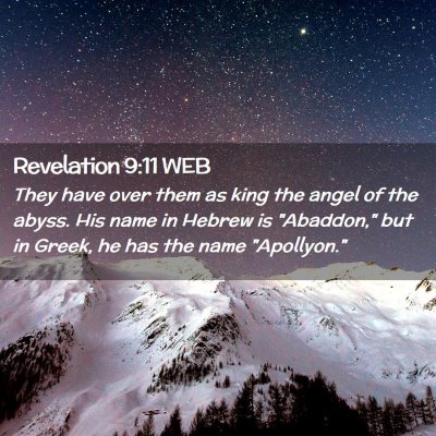 Picture 02 - Revelation 9:11 WEB - They have over them as king the angel of the - Bible Verse Picture