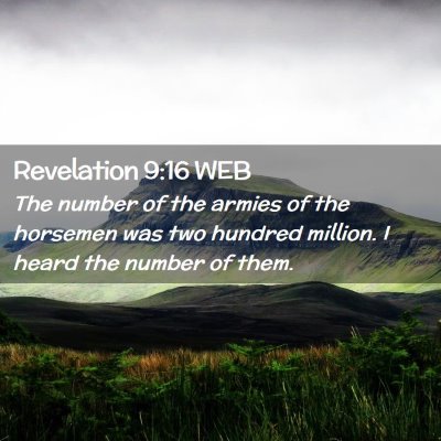Picture 02 - Revelation 9:16 WEB - The number of the armies of the horsemen was two - Bible Verse Picture