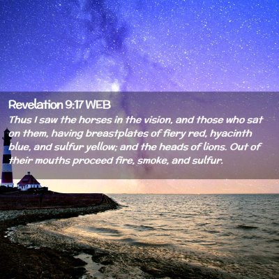 Picture 02 - Revelation 9:17 WEB - Thus I saw the horses in the vision, and those - Bible Verse Picture