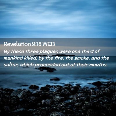 Picture 02 - Revelation 9:18 WEB - By these three plagues were one third of mankind - Bible Verse Picture
