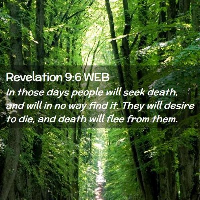 Picture 02 - Revelation 9:6 WEB - In those days people will seek death, and will in - Bible Verse Picture