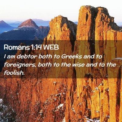 Picture 02 - Romans 1:14 WEB - I am debtor both to Greeks and to foreigners, - Bible Verse Picture