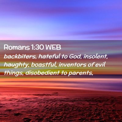Picture 02 - Romans 1:30 WEB - backbiters, hateful to God, insolent, haughty, - Bible Verse Picture