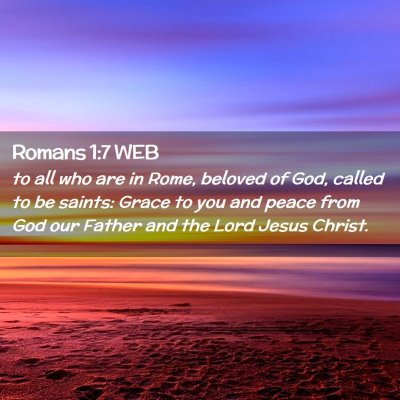 Picture 02 - Romans 1:7 WEB - to all who are in Rome, beloved of God, called to - Bible Verse Picture