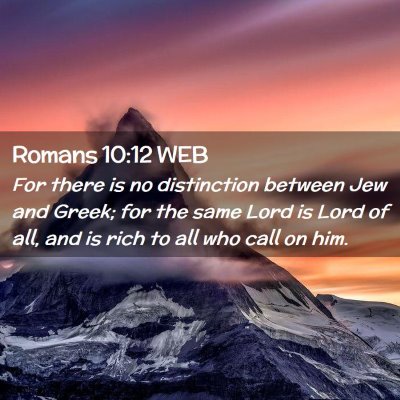 Picture 02 - Romans 10:12 WEB - For there is no distinction between Jew and - Bible Verse Picture