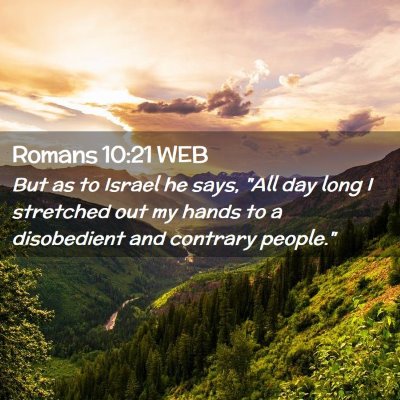 Picture 02 - Romans 10:21 WEB - But as to Israel he says, 