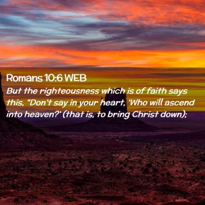 Picture 02 - Romans 10:6 WEB - But the righteousness which is of faith says - Bible Verse Picture