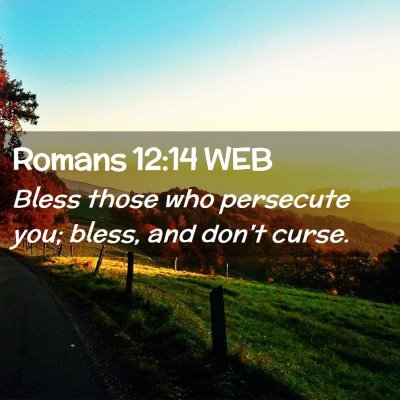 Picture 02 - Romans 12:14 WEB - Bless those who persecute you; bless, and don't - Bible Verse Picture
