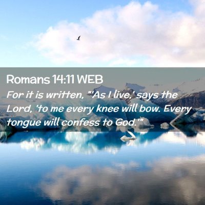 Picture 02 - Romans 14:11 WEB - For it is written, 