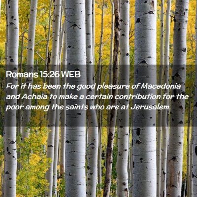 Picture 02 - Romans 15:26 WEB - For it has been the good pleasure of Macedonia - Bible Verse Picture