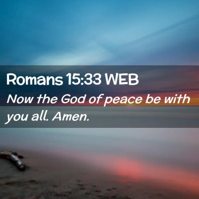 Picture 02 - Romans 15:33 WEB - Now the God of peace be with you all. - Bible Verse Picture