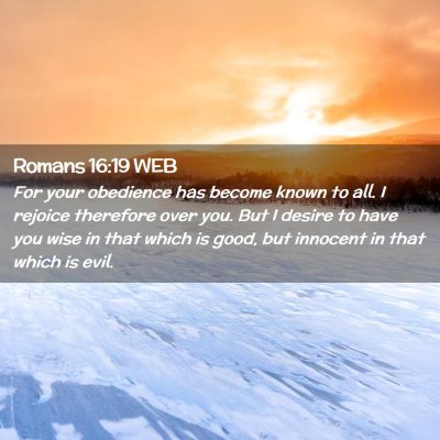 Picture 02 - Romans 16:19 WEB - For your obedience has become known to all. I - Bible Verse Picture