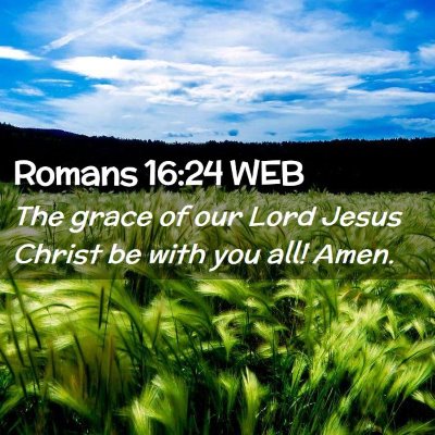 Picture 02 - Romans 16:24 WEB - The grace of our Lord Jesus Christ be with you - Bible Verse Picture