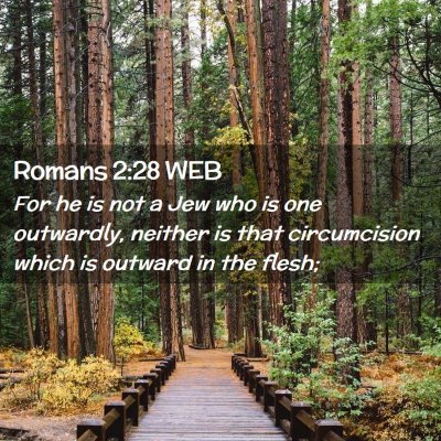 Picture 02 - Romans 2:28 WEB - For he is not a Jew who is one outwardly, neither - Bible Verse Picture